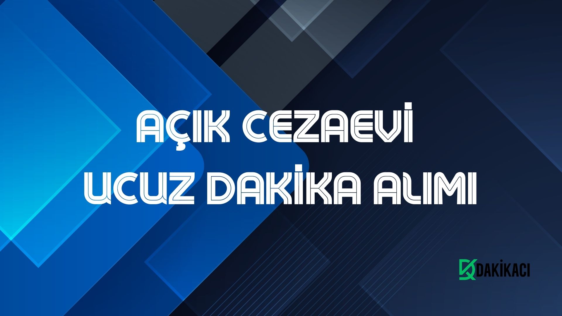 AÇIK CEZAEVİ UCUZ DAKİKA ALIMI